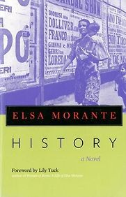 History: A Novel by Elsa Morante and William Weaver (translator) History: A Novel by Elsa Morante and William Weaver (translator)