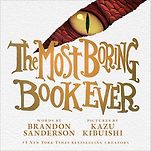 The Best New Books for 3-5 Year Olds - The Most Boring Book Ever by Brandon Sanderson & Kazu Kibuishi (illustrator) The Best New Books for 3-5 Year Olds - The Most Boring Book Ever by Brandon Sanderson & Kazu Kibuishi (illustrator)