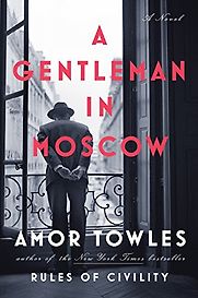 A Gentleman in Moscow by Amor Towles A Gentleman in Moscow by Amor Towles