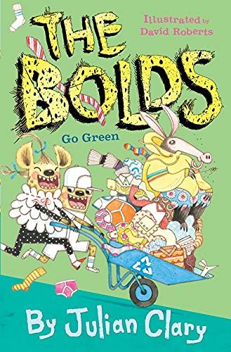 The Bolds Go Green Julian Clary & David Roberts (illustrator)