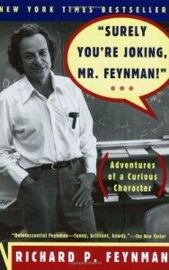 Physics Books that Inspired Me - Surely You’re Joking, Mr Feynman! Adventures of a Curious Character by Richard Feynman