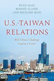 US-Taiwan Relations: Will China’s Challenge Lead to a Crisis? by Bonnie Glaser, Richard Bush & Ryan Hass US-Taiwan Relations: Will China’s Challenge Lead to a Crisis? by Bonnie Glaser, Richard Bush & Ryan Hass