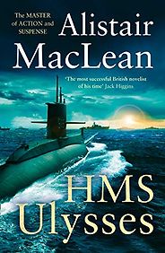 The Best World War II Thrillers - HMS Ulysses by Alistair MacLean The Best World War II Thrillers - HMS Ulysses by Alistair MacLean