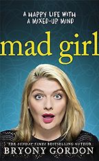 Mad Girl by Bryony Gordon Mad Girl by Bryony Gordon