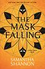 The Mask Falling by Samantha Shannon