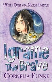 Igraine the Brave by Cornelia Funke