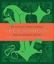 The Best Vegan Cookbooks - Veganomicon: The Ultimate Vegan Cookbook by Isa Chandra Moskovitz The Best Vegan Cookbooks - Veganomicon: The Ultimate Vegan Cookbook by Isa Chandra Moskovitz