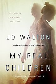 My Real Children by Jo Walton My Real Children by Jo Walton
