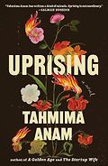 The Best Political Novels of 2026: The Orwell Prize for Fiction - Uprising by Tahmima Anam