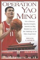 The best books on The Chinese Communist Party - Operation Yao Ming by Brook Larmer