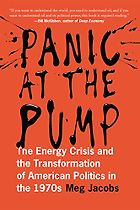 The Best Jimmy Carter Books - Panic at the Pump: The Energy Crisis and the Transformation of American Politics in the 1970s by Meg Jacobs