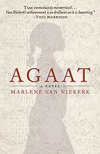 The best books on Identity in South Africa - Agaat by Marlene van Niekerk The best books on Identity in South Africa - Agaat by Marlene van Niekerk