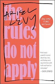The Rules Do Not Apply: A Memoir by Ariel Levy The Rules Do Not Apply: A Memoir by Ariel Levy