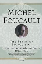 The best books on Neoliberalism - The Birth of Biopolitics: Lectures at the Collège de France, 1978–1979 by Michel Foucault