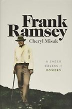 The best books on The Vienna Circle - Frank Ramsey: A Sheer Excess of Powers by Cheryl Misak