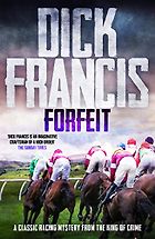The Best Dick Francis Books - Forfeit by Dick Francis