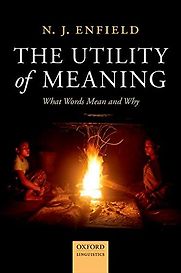 The Utility of Meaning: What Words Mean and Why by Nick Enfield The Utility of Meaning: What Words Mean and Why by Nick Enfield