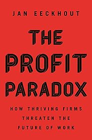 The best books on Market Concentration - The Profit Paradox: How Thriving Firms Threaten the Future of Work by Jan Eeckhout The best books on Market Concentration - The Profit Paradox: How Thriving Firms Threaten the Future of Work by Jan Eeckhout