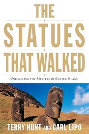 The Statues That Walked: Unraveling the Mystery of Easter Island by Carl Lipo & Terry Hunt The Statues That Walked: Unraveling the Mystery of Easter Island by Carl Lipo & Terry Hunt
