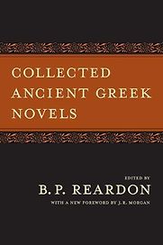 Collected Ancient Greek Novels by B. P. Reardon (translator) Collected Ancient Greek Novels by B. P. Reardon (translator)