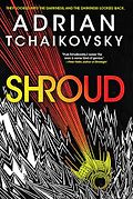 The Best Sci-Fi & Fantasy Novels - Shroud by Adrian Tchaikovsky
