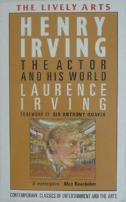 Henry Irving: The Actor and His World by Laurence Irving Henry Irving: The Actor and His World by Laurence Irving