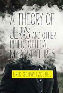 The best books on Philosophical Wonder - A Theory of Jerks and Other Philosophical Misadventures by Eric Schwitzgebel