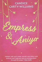 Empress & Aniya by Candice Carty-Williams Empress & Aniya by Candice Carty-Williams