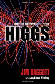 Higgs: The invention and discovery of the 'God Particle' by Jim Baggott Higgs: The invention and discovery of the 'God Particle' by Jim Baggott