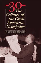 The Changing Business of Journalism - -30- by Charles M Madigan