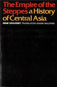 The best books on Central Asia’s Golden Age - Empires of the Steppes by René Grousset The best books on Central Asia’s Golden Age - Empires of the Steppes by René Grousset