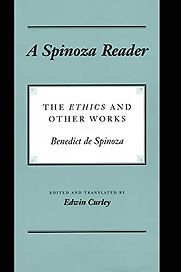 A Spinoza Reader: The Ethics and Other Works by Baruch Spinoza & Edwin Curley A Spinoza Reader: The Ethics and Other Works by Baruch Spinoza & Edwin Curley