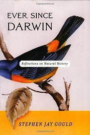 Ever Since Darwin by Stephen Jay Gould Ever Since Darwin by Stephen Jay Gould