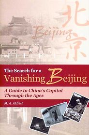 The best books on China - The Search for a Vanishing Beijing by M A Aldrich The best books on China - The Search for a Vanishing Beijing by M A Aldrich