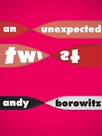 An Unexpected Twist by Andy Borowitz An Unexpected Twist by Andy Borowitz