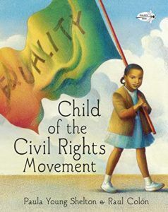 The Best Antiracist Books for Kids - Child of the Civil Rights Movement by Paula Young Shelton & Raul Colón (illustrator)