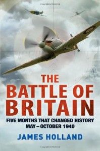 Novels and Memoirs of World War II - The Battle of Britain by James Holland