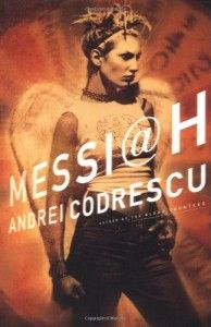 The best books on Fantastical Tales - Messiah by Andrei Codrescu