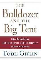 The Bulldozer and the Big Tent by Todd Gitlin The Bulldozer and the Big Tent by Todd Gitlin