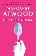 Margaret Atwood’s Novels - The Edible Woman by Margaret Atwood Margaret Atwood’s Novels - The Edible Woman by Margaret Atwood