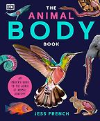 The Animal Body Book by Jess French & Jonathan Woodward (illustrator) The Animal Body Book by Jess French & Jonathan Woodward (illustrator)