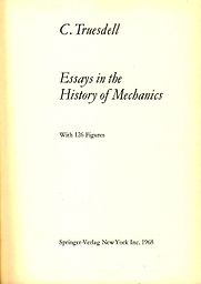 Essays in the History of Mechanics by Clifford Truesdell Essays in the History of Mechanics by Clifford Truesdell