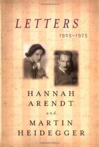 The Best Literary Letter Collections - Letters: 1925-1975 by Hannah Arendt & Martin Heidegger