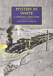 The Best Classic Christmas Mysteries - Mystery in White: A Christmas Crime Story by J. Jefferson Farjeon The Best Classic Christmas Mysteries - Mystery in White: A Christmas Crime Story by J. Jefferson Farjeon