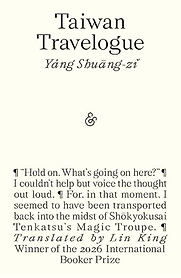 Taiwan Travelogue: A Novel by Yáng Shuāng-zǐ, translated by Lin King Taiwan Travelogue: A Novel by Yáng Shuāng-zǐ, translated by Lin King