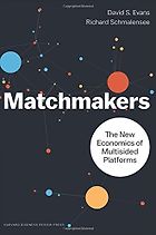 Best Economics Books of 2016 - Matchmakers: The New Economics of Multisided Platforms by David S. Evans and Richard Schmalensee
