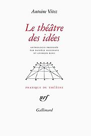 Le théâtre des idées by Antoine Vitez Le théâtre des idées by Antoine Vitez