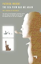 The Sea View Has Me Again: Uwe Johnson in Sheerness by Patrick Wright The Sea View Has Me Again: Uwe Johnson in Sheerness by Patrick Wright