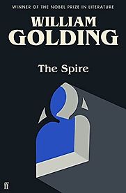 The Spire by William Golding, with a foreword by Benjamin Myers The Spire by William Golding, with a foreword by Benjamin Myers