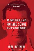 The Best Russia Books: the 2020 Pushkin House Prize - An Impeccable Spy: Richard Sorge, Stalin’s Master Agent by Owen Matthews